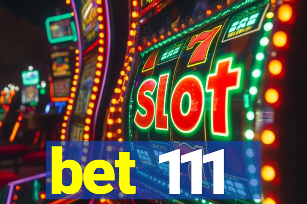 bet 111